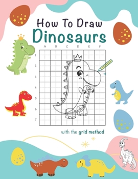 Paperback How To Draw Dinosaurs: A Step-by-Step Drawing And Activity Book For Kids To Learn To Draw Cute Dinosaurs, 8.5 x 11, 117 pages Book