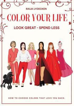 Paperback Color Your Life: Look Great - Spend Less! Book