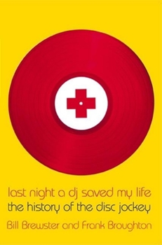 Paperback Last Night a DJ Saved My Life: The History of the Disc Jockey Book