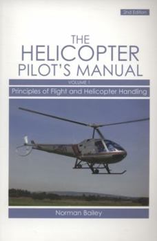 Paperback The Helicopter Pilot's Manual, Volume 1: Principles of Flight and Helicopter Handling Book