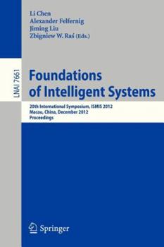 Paperback Foundations of Intelligent Systems: 20th International Symposium, Ismis 2012, Macau, China, December 4-7, 2012, Proceedings Book