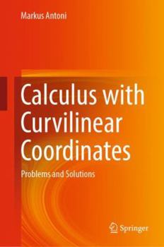 Hardcover Calculus with Curvilinear Coordinates: Problems and Solutions Book