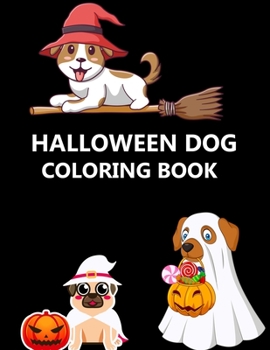 Paperback Halloween Dog Coloring Book: Halloween Dog Activity Book For Kids Book