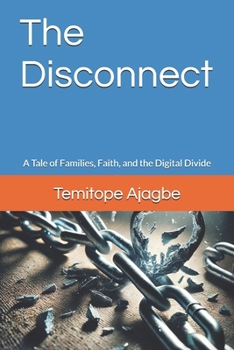 The Disconnect: A Tale of Families, Faith, and the Digital Divide (Walking in His Steps: Timeless Principles from the Teachings of Jesus)