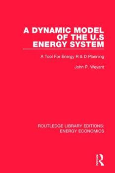 Hardcover A Dynamic Model of the US Energy System: A Tool For Energy R & D Planning Book