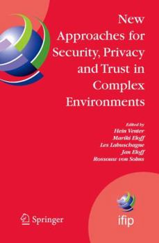 Hardcover New Approaches for Security, Privacy and Trust in Complex Environments: Proceedings of the Ifip Tc 11 22nd International Information Security Conferen Book