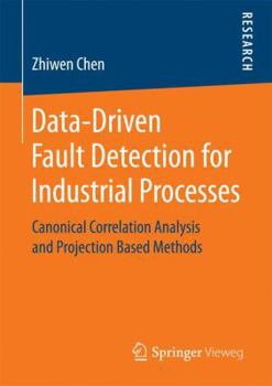 Paperback Data-Driven Fault Detection for Industrial Processes: Canonical Correlation Analysis and Projection Based Methods Book