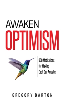 Paperback Awaken Optimism: 366 Meditations for Making Each Day Amazing Book