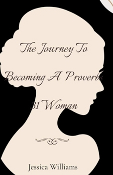 The Journey To Becoming A Proverbs 31 Woman