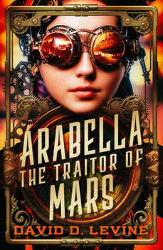 Arabella the Traitor of Mars (3) (The Adventures of Arabella Ashby)