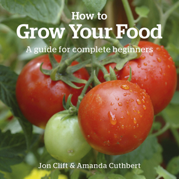 Paperback How to Grow Your Food: A Guide for Complete Beginners Book