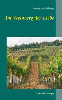 Paperback Im Weinberg der Liebe: Vins de Gascogne [German] Book