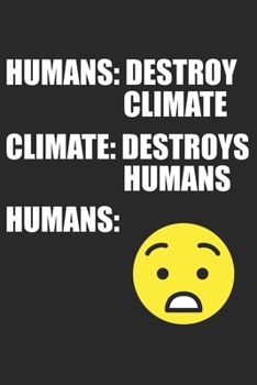 Humans Destroy Climate - Climate Destroys Humans: Climate Change And Global Warming Awareness. Dot Grid Composition Notebook to Take Notes at Work. ... To-Do-List or Journal For Men and Women.
