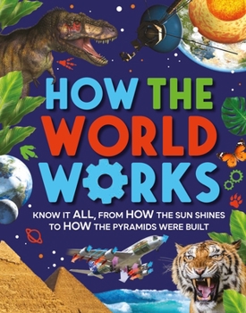 How The World Works: From Spiders to Sword Swallowers