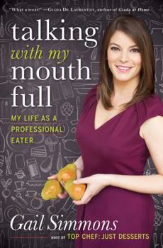 Hardcover Talking with My Mouth Full: My Life as a Professional Eater Book