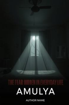 The Fear Hidden in Everyday Life: Small Moments. Ordinary Places. Unseen Horrors.