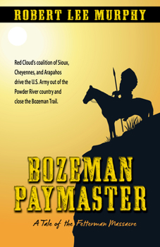 Hardcover Bozeman Paymaster: A Tale of the Fetterman Massacre Book