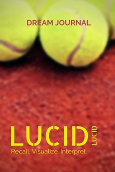 Paperback Lucid Dream Journal: Recall. Visualize. Interpret. Book