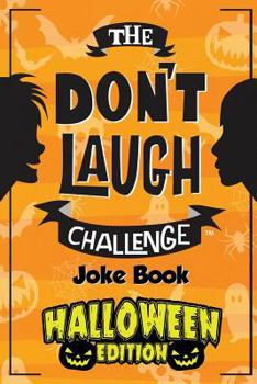 Paperback The Don't Laugh Challenge - Halloween Edition: Halloween Gifts for Kids - A Spooky Joke Book for Boys and Ghouls Book