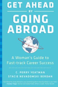 Hardcover Get Ahead by Going Abroad: A Woman's Guide to Fast-Track Career Success Book