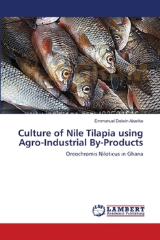 Paperback Culture of Nile Tilapia using Agro-Industrial By-Products Book
