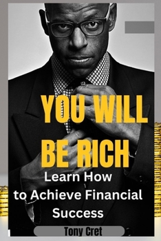 Paperback You will be rich: Learn How to Achieve Financial Success [Large Print] Book