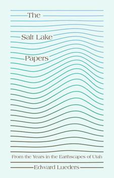 Paperback The Salt Lake Papers: From the Years in the Earthscapes of Utah Book