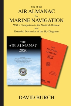 Paperback Use of the Air Almanac For Marine Navigation: With a Comparison to the Nautical Almanac and Extended Discussion of the Sky Diagrams Book