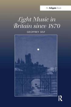 Hardcover Light Music in Britain since 1870: A Survey Book
