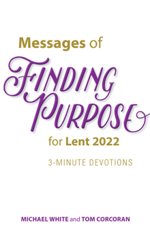 Paperback Messages of Finding Purpose for Lent 2022: 3-Minute Devotions Book