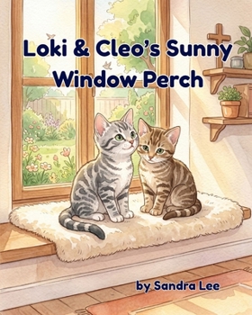 Loki & Cleo’s Sunny Window Perch (Animal Friends Storytime Series)