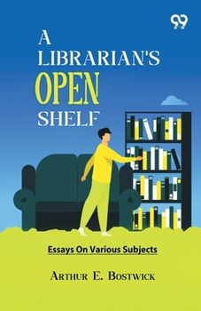 Paperback A Librarian's Open Shelf: Essays On Various Subjects Book