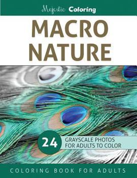 Paperback Macro Nature: Grayscale Photo Coloring Book for Adults Book