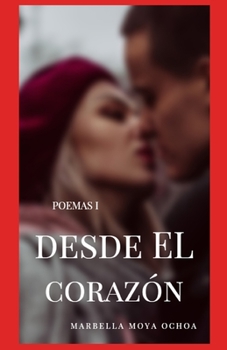 Paperback Desde El Corazón: Poemas I [Spanish] Book