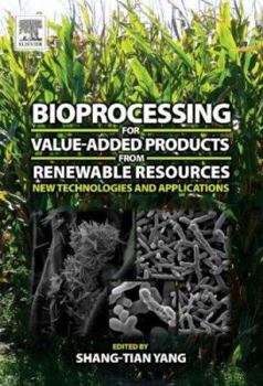 Hardcover Bioprocessing for Value-Added Products from Renewable Resources: New Technologies and Applications Book