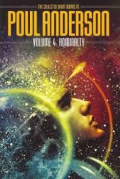 The Collected Short Works of Poul Anderson, Volume 4: Admiralty - Book #4 of the Collected Short Works of Poul Anderson