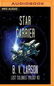 Star Carrier - Book #3 of the Lost Colonies Trilogy