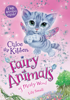 Chloe the Kitten - Book #1 of the Fairy Animals of Misty Wood