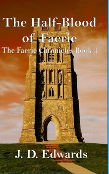 The Half-Blood of Faerie: The Faerie Chronicles Book 3