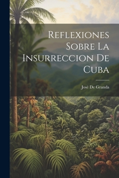 Paperback Reflexiones Sobre La Insurreccion De Cuba [Spanish] Book