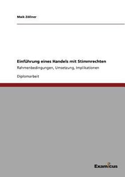 Paperback Einführung eines Handels mit Stimmrechten: Rahmenbedingungen, Umsetzung, Implikationen [German] Book
