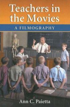 Paperback Teachers in the Movies: A Filmography of Depictions of Grade School, Preschool and Day Care Educators, 1890s to the Present Book