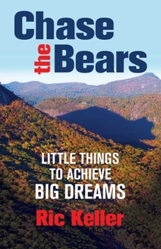Paperback Chase the Bears: Little Things to Achieve Big Dreams Book