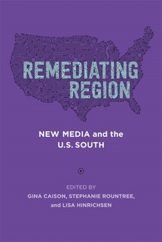 Paperback Remediating Region: New Media and the U.S. South Book