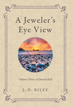 Hardcover A Jeweler's Eye View: Volume Three: a Dream's End Book