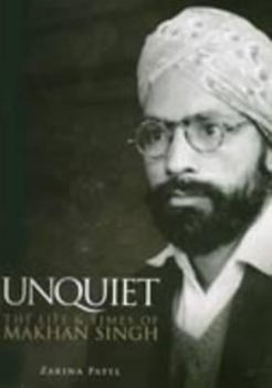 Hardcover Unquiet: The Life and Times of Makhan Singh Book