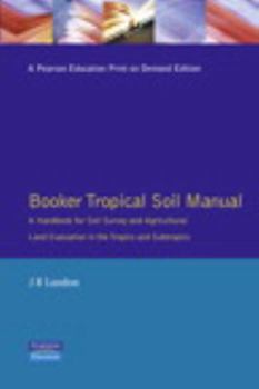 Paperback Booker Tropical Soil Manual: A Handbook for Soil Survey and Agricultural Land Evaluation in the Tropics and Subtropics Book