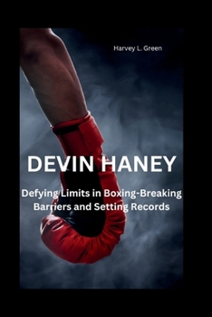 Paperback Devin Haney: Defying Limits in Boxing-Breaking Barriers and Setting Records Book