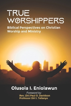 Paperback True Worshippers: Biblical Perspectives on Christian Worship and Ministry Book
