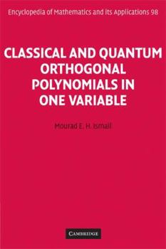Classical and Quantum Orthogonal Polynomials in One Variable - Book #98 of the Encyclopedia of Mathematics and its Applications